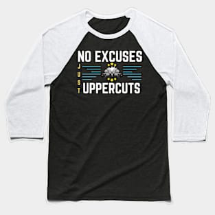 Boxing - No excuses just uppercuts#1 Baseball T-Shirt